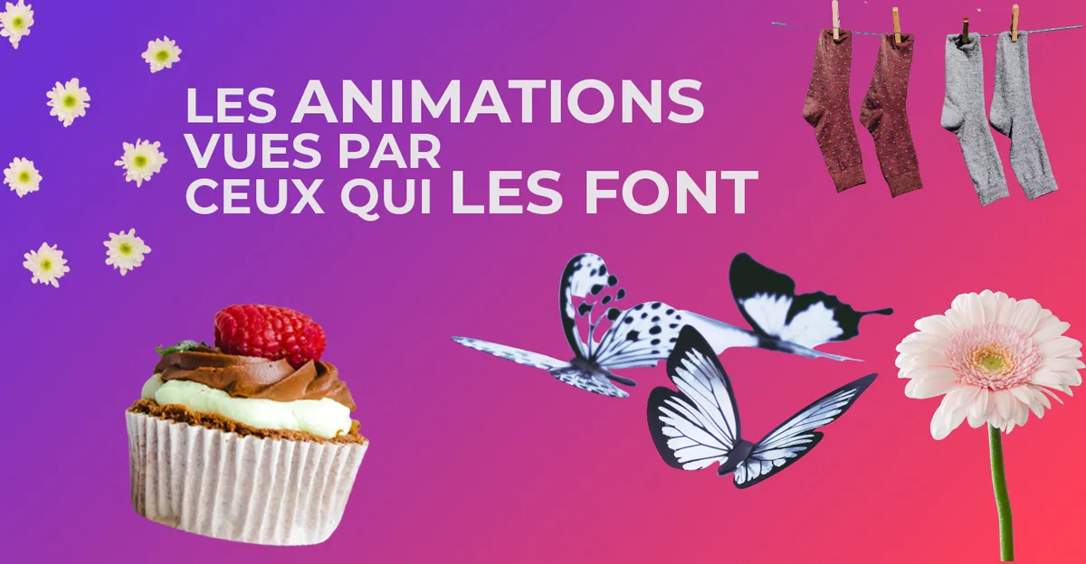 les animations vues par ceux qui les font