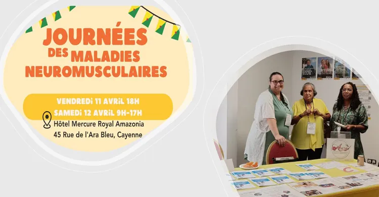 Participez aux Journées des Maladies Neuromusculaires en Guyane les 11 et 12 avril 2025 à Cayenne. Infos, programme et lien d’inscription.