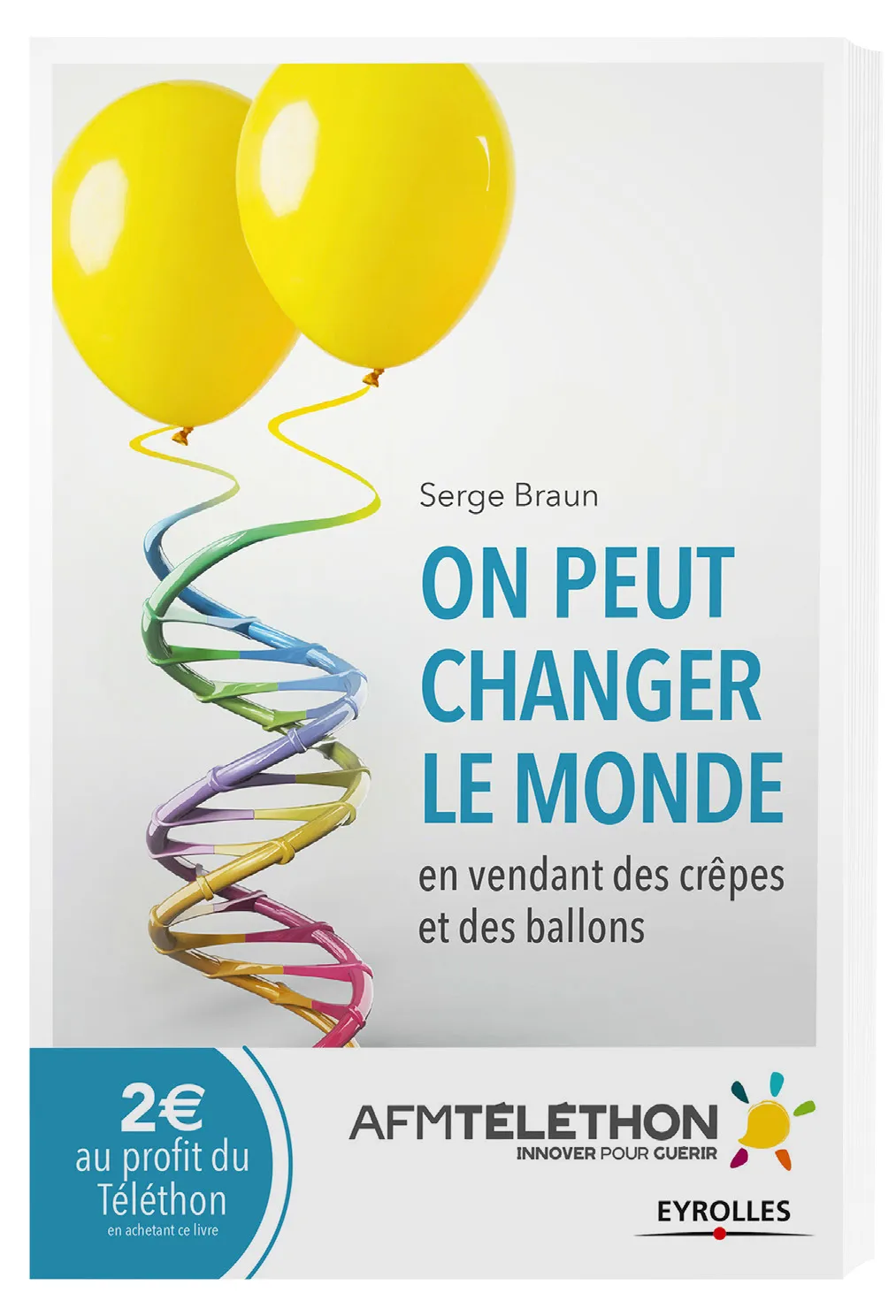 Livre de Serge Braun, directeur scientifique de l'AFM-Téléthon : on peut changer le monde en vendant des crêpes et des ballons